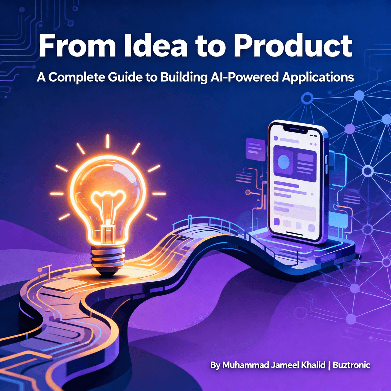 From Idea to Product: A Complete Guide to Building AI-Powered Applications — AI engineering insights from Buztronic